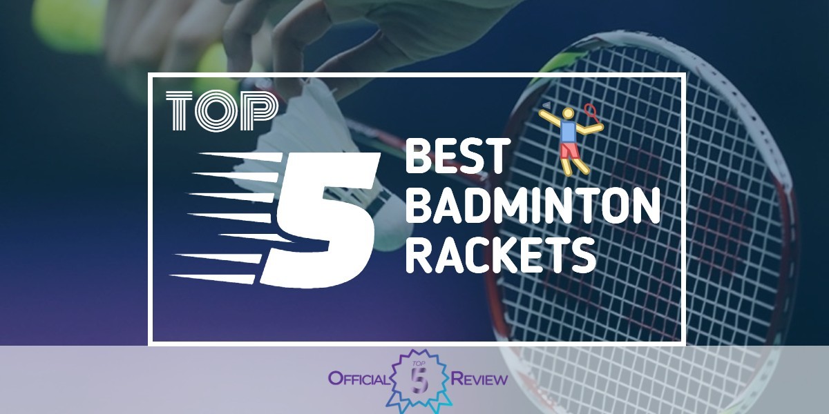 The 5 Best Badminton Rackets [2026 Review] - OfficialTop5Review.com