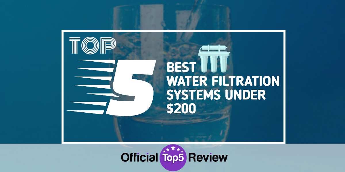 The 5 Best Water Filtration Systems Under 200 February 2020 Review